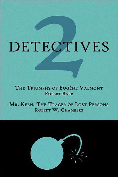 Cover for Robert W. Chambers · 2 Detectives: the Triumphs of Eug Ne Valmont / Mr. Keen, the Tracer of Lost Persons (Taschenbuch) (2012)