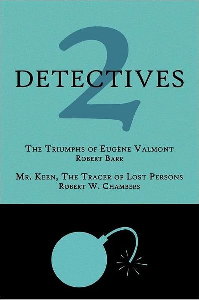 Cover for Robert W. Chambers · 2 Detectives: the Triumphs of Eug Ne Valmont / Mr. Keen, the Tracer of Lost Persons (Paperback Book) (2012)