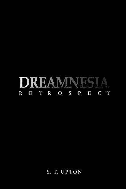 Cover for S T Upton · Dreamnesia : Retrospect (Paperback Book) (2018)