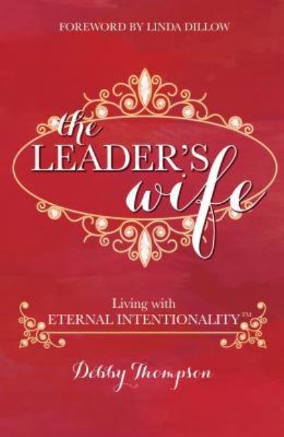 The Leader's Wife - Debby Thompson - Books - Emerald House Group - 9781620206164 - May 11, 2018