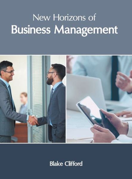 New Horizons of Business Management - Blake Clifford - Books - Clanrye International - 9781632409164 - September 8, 2020