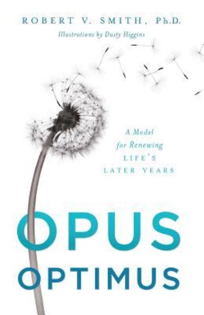 Opus Optimus - Vice President Robert V Smith - Böcker - River Grove Books - 9781632991164 - 2 maj 2017