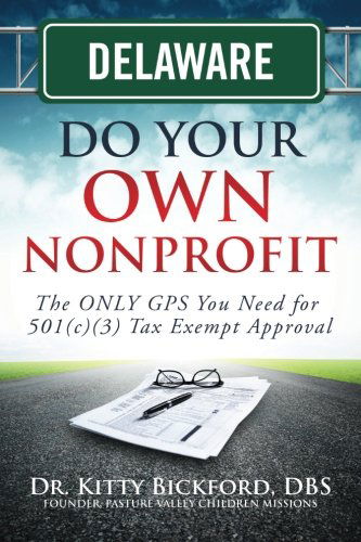 Cover for Dr. Kitty Bickford · Delaware Do Your Own Nonprofit: the Only Gps You Need for 501c3 Tax Exempt Approval (Volume 8) (Paperback Book) (2014)