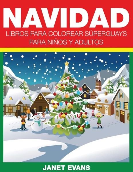 Cover for Janet Evans · Navidad: Libros Para Colorear Superguays Para Ninos Y Adultos (Paperback Bog) [Spanish edition] (2014)