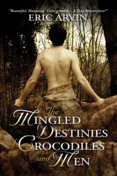The Mingled Destinies of Crocodiles and Men - The River Dwellers - Eric Arvin - Books - Dreamspinner Press - 9781635338164 - April 3, 2017