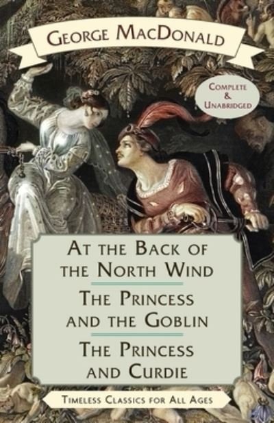 Cover for George MacDonald · At the Back of the North Wind / The Princess and the Goblin / The Princess and Curdie (Taschenbuch) [Reprint edition] (2020)