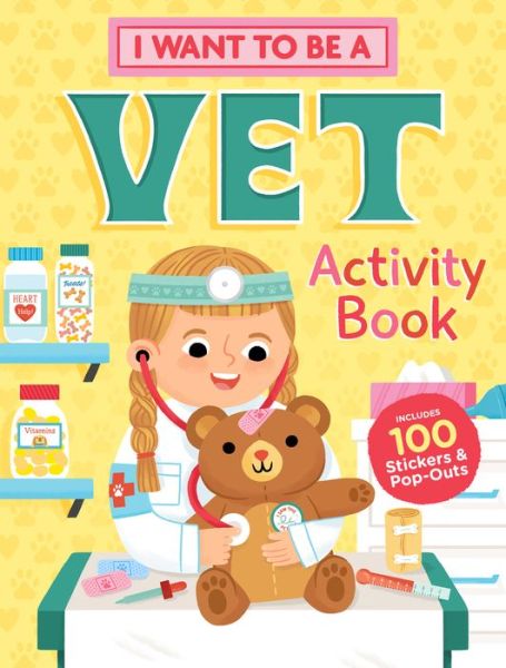 Cover for Editors of Storey Publishing · I Want to Be a Vet Activity Book: 100 Stickers &amp; Pop-Outs (Paperback Book) (2020)