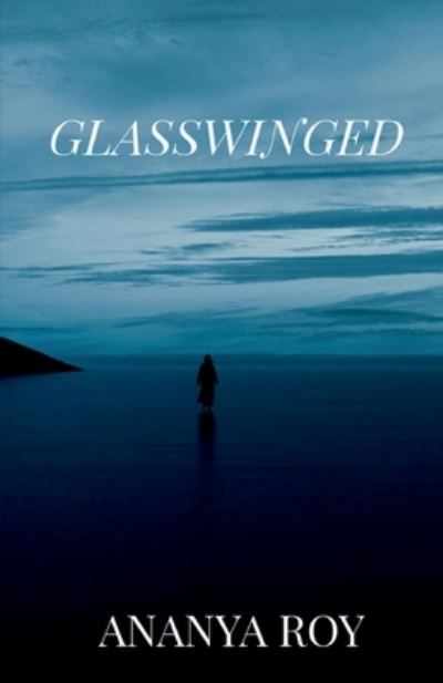 Cover for Ananya Roy · Glasswinged (Book) (2021)