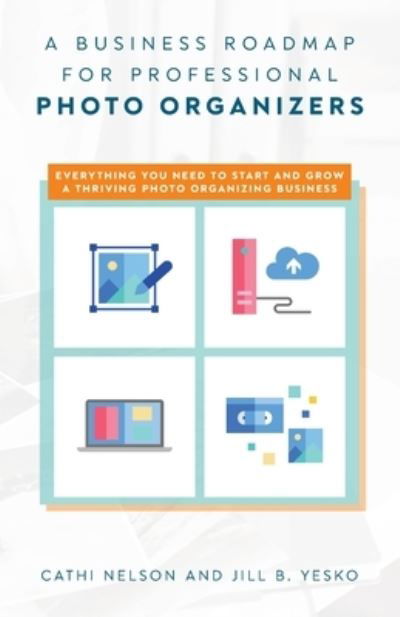 Cover for Cathi Nelson · A Business Roadmap for Professional Photo Organizers (Paperback Book) (2022)