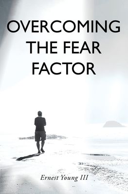 Cover for Young, Ernest, III · Overcoming the Fear Factor (Paperback Book) (2021)