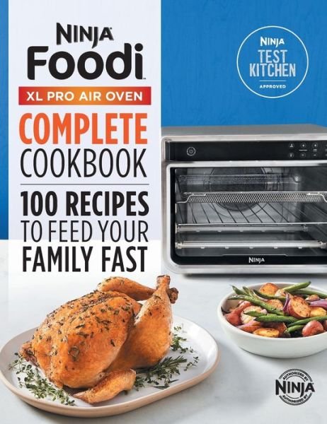 Cover for Ninja Test Kitchen · Ninja® Foodi XL Pro Air Oven Complete Cookbook (Book) (2021)