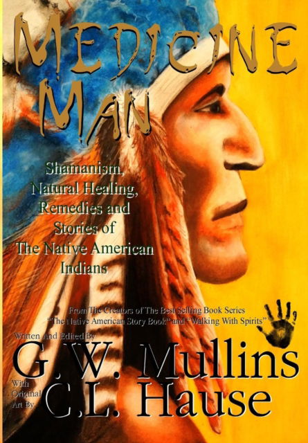 Cover for G W Mullins · Medicine Man - Shamanism, Natural Healing, Remedies And Stories Of The Native American Indians (Hardcover Book) [2nd Revised Second edition] (2017)