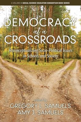 Cover for Democracy at a Crossroads: ReconceptualizingSocio-Political Issues in Schools and Society - Social Science Education Consortium Book Series (Paperback Book) (2019)