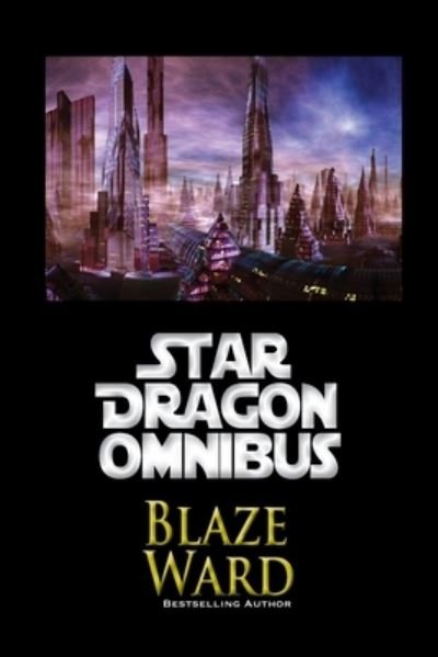 Cover for Blaze Ward · Star Dragon Omnibus (Taschenbuch) (2019)