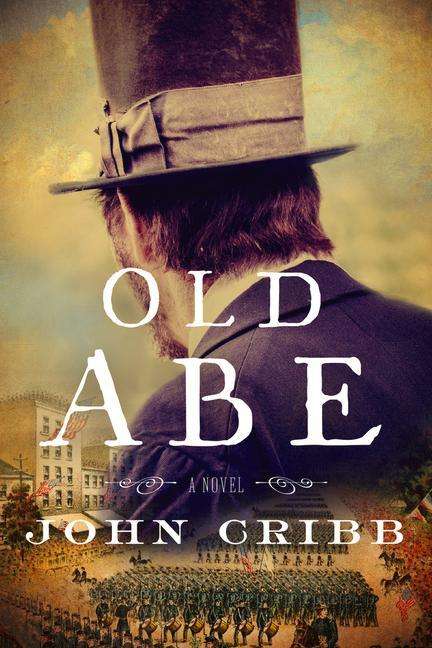 Cover for John Cribb · Old Abe: A Novel (Inbunden Bok) (2020)