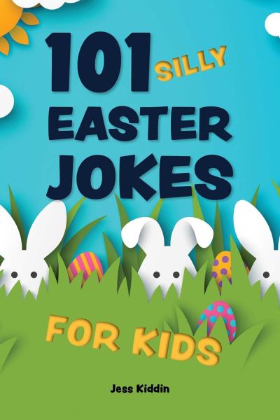 Cover for Editors of Ulysses P · 101 Silly Easter Day Jokes for Kids (Paperback Book) (2024)