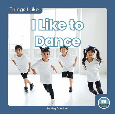 Cover for Meg Gaertner · I Like to Dance - Things I Like (Hardcover Book) (2020)