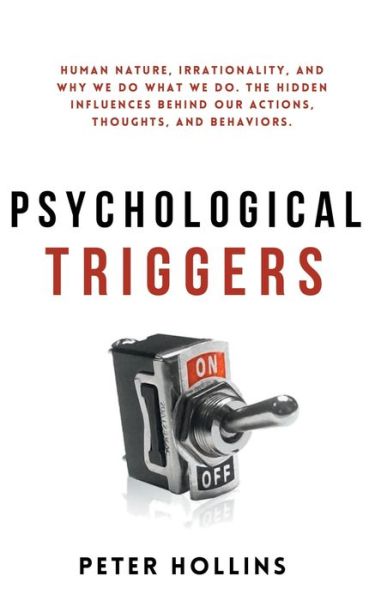 Psychological Triggers - Peter Hollins - Books - PKCS Media, Inc. - 9781647432164 - November 20, 2020