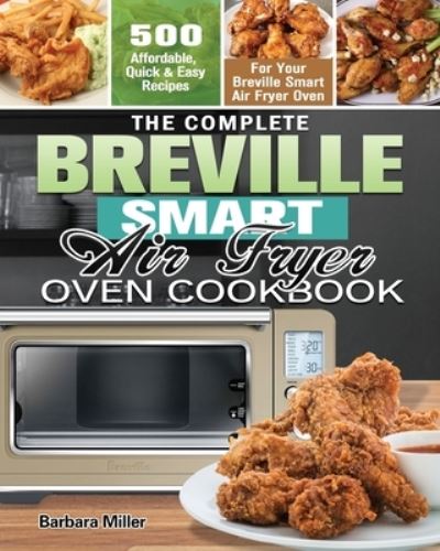 Cover for Barbara Miller · The Complete Breville Smart Air Fryer Oven Cookbook (Paperback Book) (2020)