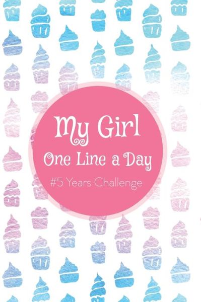 Cover for Sai Aju Publishing · My Girl One Line a Day : #5 Years Challenge (Paperback Book) (2019)