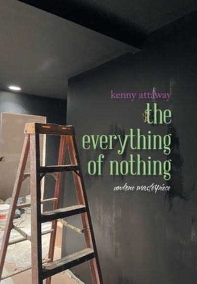 Cover for Kenny Attaway · The Everything of Nothing (Hardcover bog) (2021)