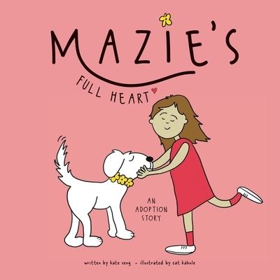 Cover for Kate Seng · Mazie's Full Heart : An Adoption Story (Paperback Book) (2022)