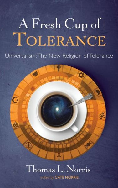 Cover for Thomas L Norris · A Fresh Cup of Tolerance (Hardcover Book) (2021)