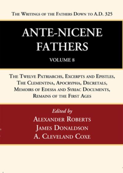 Cover for Alexander Roberts · Ante-Nicene Fathers : Translations of the Writings of the Fathers down to A. D. 325, Volume 8 (Book) (2022)