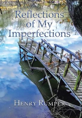 Henry Rumper · Reflections of My Imperfections (Hardcover Book) (2022)