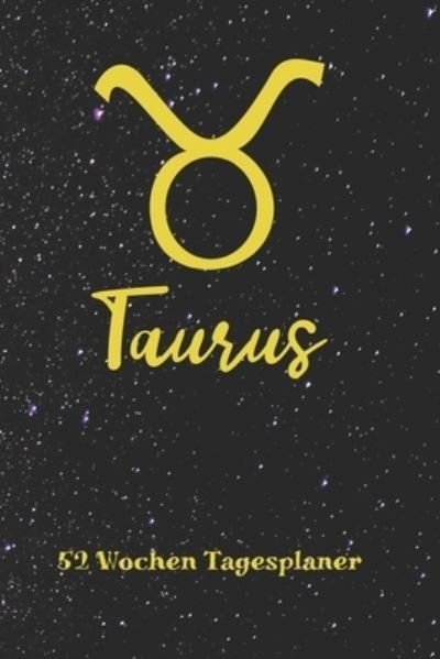 Cover for Zodiac Fanatic · Stier Sternzeichen Taurus - 52 Wochen Tagesplaner (Taschenbuch) (2019)