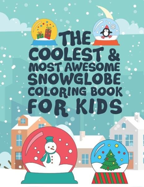 Cover for Giggles and Kicks · The Coolest Most Awesome Snowglobe Coloring Book For Kids (Pocketbok) (2019)