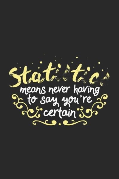 Cover for Funny Notebooks · Statistics Means Never Having To Say You're Certain (Taschenbuch) (2019)