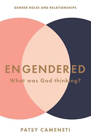Cover for Patsy Cameneti · Engendered What Was God Thinking? Gender Roles &amp; Relationships (Paperback Book) (2018)