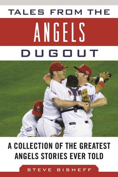 Cover for Steve Bisheff · Tales from the Angels Dugout: A Collection of the Greatest Angels Stories Ever Told - Tales from the Team (Hardcover Book) (2017)