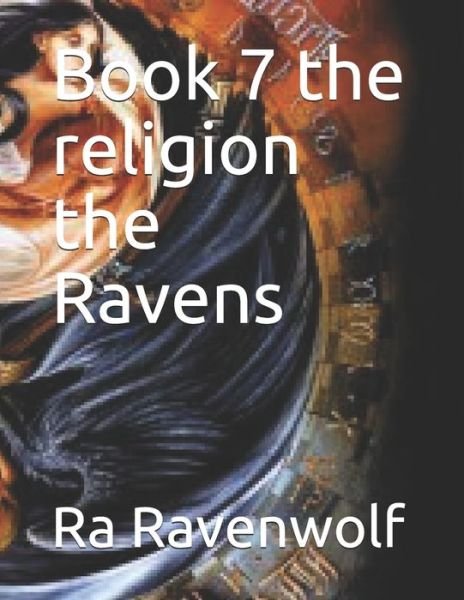 Book 7 the religion the Ravens - Ra Moses Ravenwolf Rmr - Bøker - Independently Published - 9781687454164 - 20. august 2019