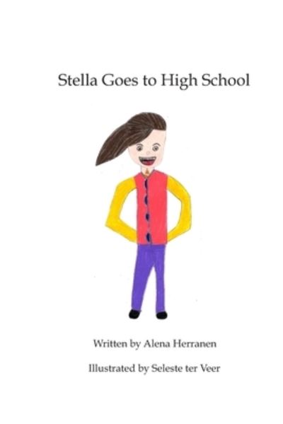 Stella Goes To High School - Alena Herranen - Books - Amazon Digital Services LLC - Kdp Print - 9781688402164 - August 24, 2019