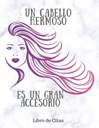 Cover for Casa Vera Beauty Journals · Un cabello hermoso es un gran accesorio Libro de Citas (Pocketbok) (2019)