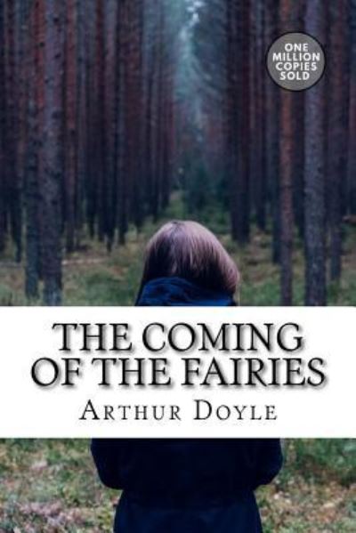 The Coming of the Fairies - Sir Arthur Conan Doyle - Books - Createspace Independent Publishing Platf - 9781717454164 - May 2, 2018