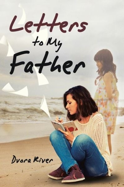 Letters to My Father - Dvora River - Books - Authorhouse - 9781728331164 - October 14, 2019