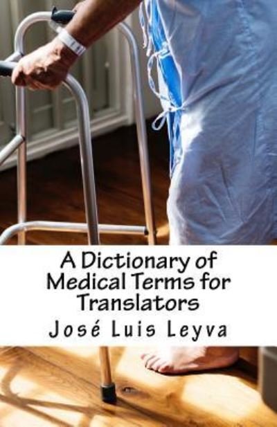 Cover for Jose Luis Leyva · A Dictionary of Medical Terms for Translators (Taschenbuch) (2018)