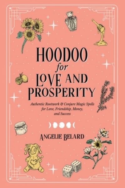 Cover for Angelie Belard · Hoodoo for Love and Prosperity (Paperback Book) (2021)