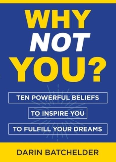 Why Not You? - Darin Batchelder - Livros - GMK Writing & Editing, Inc. - 9781737957164 - 15 de setembro de 2022