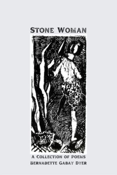 Cover for Bernadette Gabay Dyer · Stone Woman: A Collection of Poems (Paperback Book) (2022)