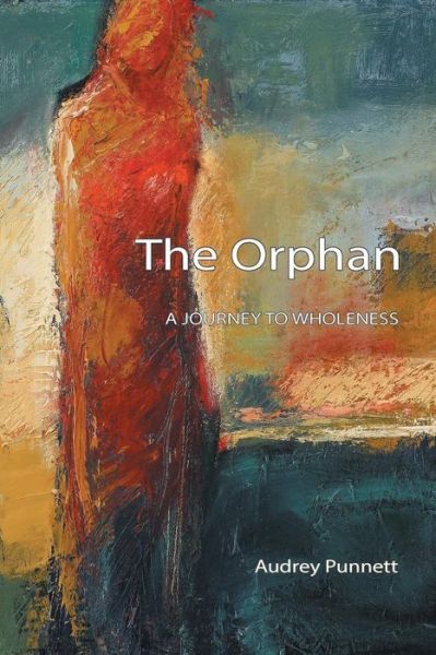 Cover for Audrey Punnett · The Orphan: a Journey to Wholeness (Paperback Book) [1st edition] (2014)