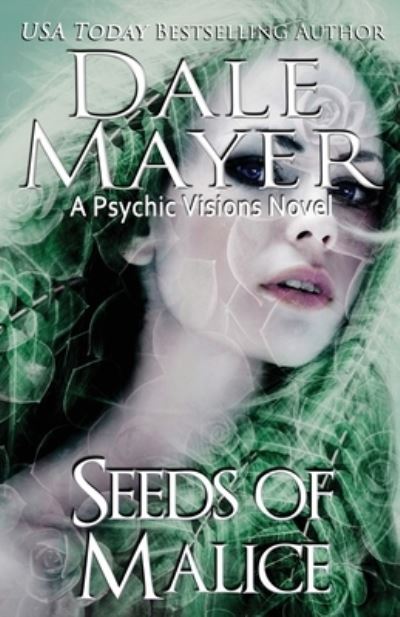 Cover for Dale Mayer · Seeds of Malice (Psychic Visions) (Volume 11) (Book) (2017)