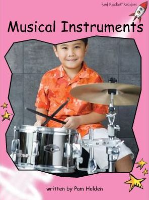 Red Rocket Readers: Pre-Reading Non-Fiction Set C: Musical Instruments - Pam Holden - Books - Flying Start Books Ltd - 9781776541164 - October 7, 2015