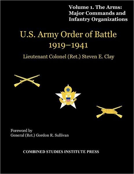 Cover for Combat Studies Institute Press · United States Army Order of Battle 1919-1941. Volume I. the Arms: Major Commands, and Infantry Organizations (Paperback Book) (2011)