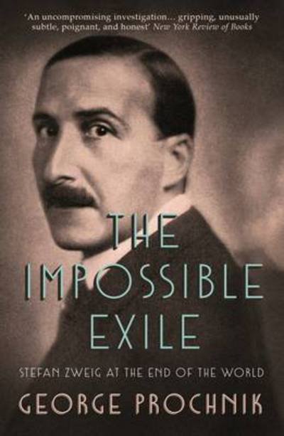 Cover for George Prochnik · The Impossible Exile: Stefan Zweig at the End of the World (Pocketbok) (2015)