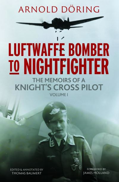 Cover for Arnold Doring · Luftwaffe Bomber to Nightfighter: Volume I: The Memoirs of a Knight's Cross Pilot (Hardcover Book) (2024)