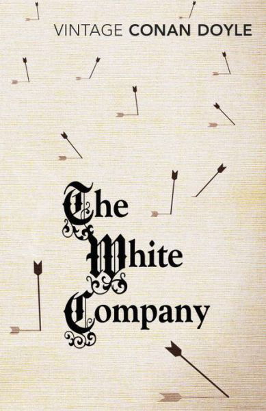 The White Company - Arthur Conan Doyle - Bøger - Vintage Publishing - 9781784870164 - 4. juni 2015